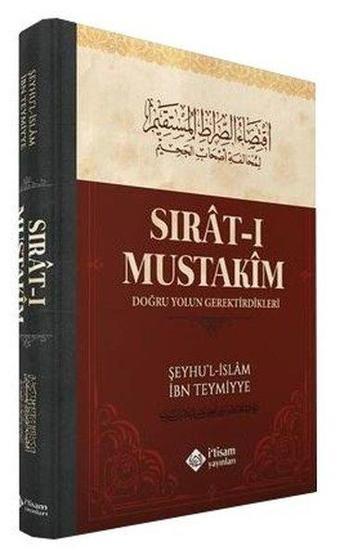 Sırat-ı Mustakim - Doğru Yolun Gerektirdikleri - İbn Teymiyye - İ'tisam Yayınları