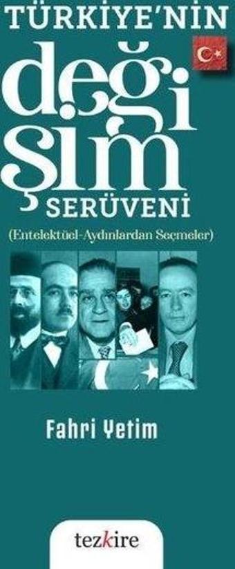 Türkiye'nin Değişim Serüveni: (Entelektüel - Aydınlardan Seçmeler) - Fahri Yetim - Tezkire Yayınları