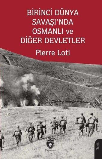 Birinci Dünya Savaşı'nda Osmanlı ve Diğer Devletler - Pierre Loti - Dorlion Yayınevi