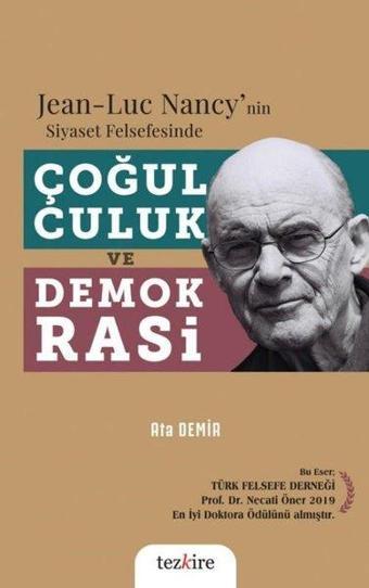 Jean - Luc Nancy'nin Siyaset Felsefesinde Çoğulculuk ve Demokrasi - Ata Demir - Tezkire Yayınları