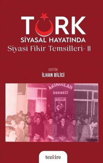 Türk Siyasal Hayatında Siyasi Fikir Temsilleri 2 - Kolektif  - Tezkire Yayınları