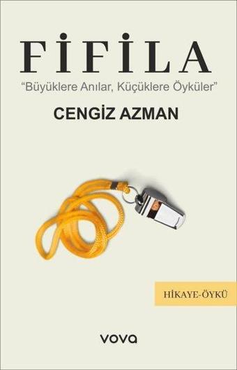 Fifila - Büyüklere Anılar, Küçüklere Öyküler - Cengiz Azman - Vova Yayınları