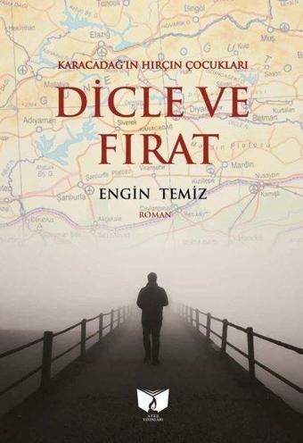 Karacadağ'ın Hırçın Çocukları Dicle ve Fırat - Engin Temiz - Ateş Yayınları