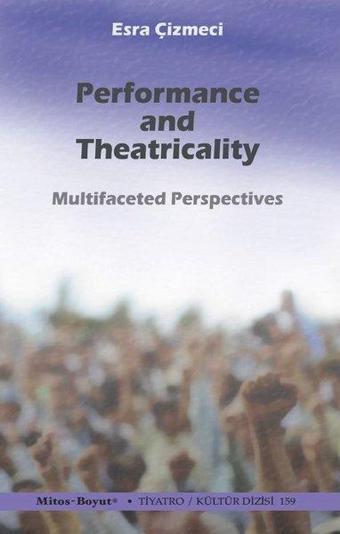 Performance and Theatricality - Esra Çizmeci - Mitos Boyut Yayınları