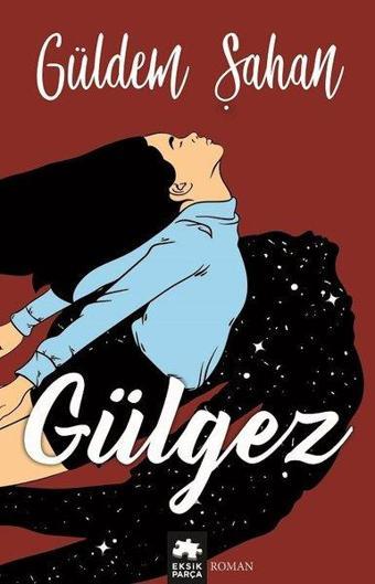 Gülgez - Gülden Şahan - Eksik Parça Yayınları
