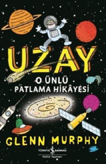 Uzay-O Ünlü Patlama Hikayesi - Glenn Murphy - İş Bankası Kültür Yayınları