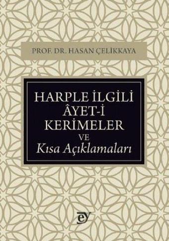 Harple İlgili Ayet-i Kerimeler ve Kısa Açıklamaları - Hasan Çelikkaya - Ey Yayınları