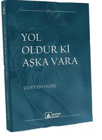 Yol Oldur ki Aşka Vara - Sadettin Yıldız - Asitan Kitap