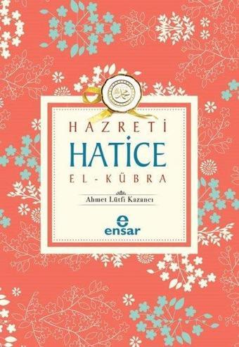 Hazreti Hatice El Kübra - Lütfi Kazancı - Ensar Neşriyat