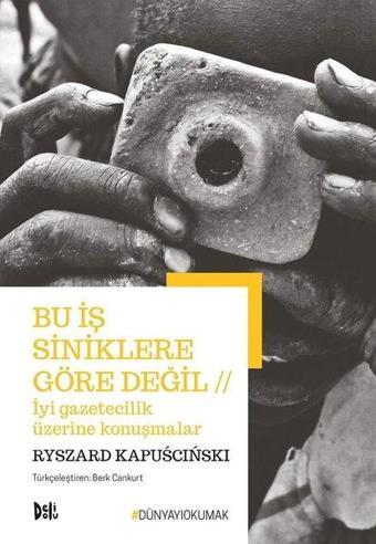 Bu İş Siniklere Göre Değil - Ryszard Kapuscinski - DeliDolu