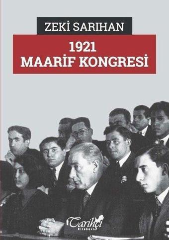 1921 Maarif Kongresi - Zeki Sarıhan - Tarihçi Kitabevi