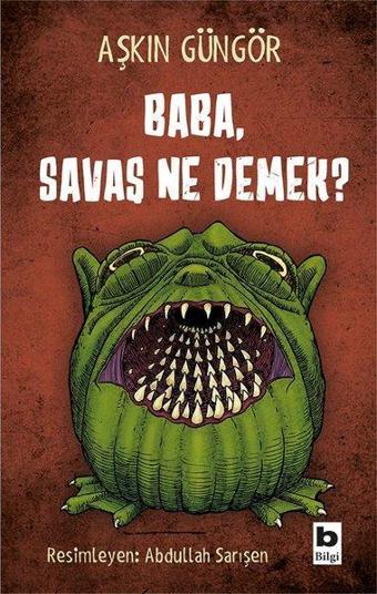 Baba Savaş Ne Demek? - Aşkın Güngör - Bilgi Yayınevi