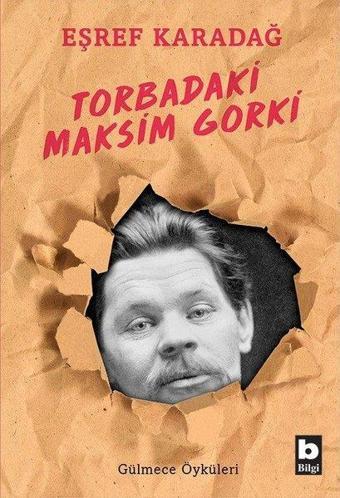 Torbadaki Maksim Gorki - Eşref Karadağ - Bilgi Yayınevi