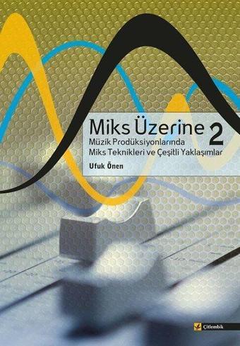 Miks Üzerine 2 - Ufuk Önen - Çitlembik Yayınları