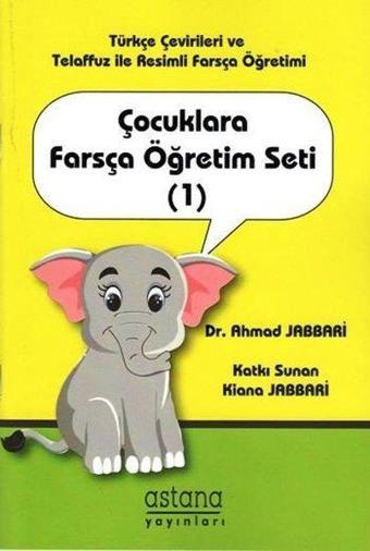 Çocuklara Farsça Öğretim Seti 1 - Ahmad Jabbari - Astana Yayınları