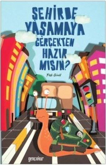 Şehirde Yaşamaya Gerçekten Hazır mısın? - Faik Gönül - Genç Okur