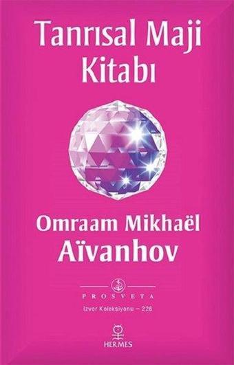 Tanrısal Maji Kitabı - Omraam Mikhael Aivanhov - Hermes Yayınları