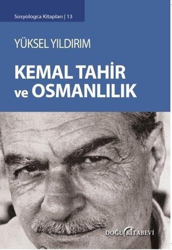 Kemal Tahir ve Osmanlılık - Yüksel Yıldırım - Doğu Kitabevi