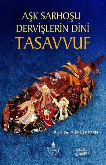 Aşk Sarhoşu Dervişlerin Dini Tasavvuf - Yümni Sezen - İrfan Yayıncılık