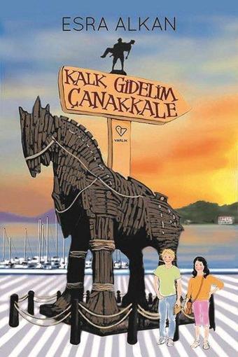 Kalk Gidelim Çanakkale - Esra Alkan - Varlık Yayınları