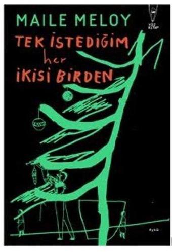 Tek İstediğim Her İkisi Birden - Maile Meloy - Yüz Kitap