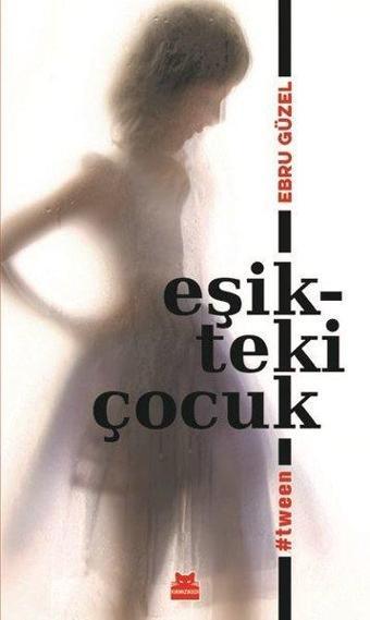 Eşikteki Çocuk - Ebru Güzel - Kırmızı Kedi Yayınevi