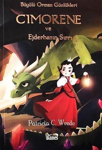 Cimorene ve Ejderhanın Sırrı-Büyülü Orman Günlükleri - Patrica C. Wrede - Kanes Yayınları