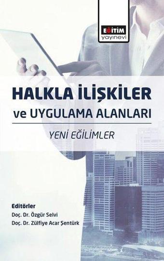 Halkla İlişkiler ve Uygulama Alanları: Yeni Eğilimler - Kolektif  - Eğitim Yayınevi