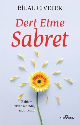 Dert Etme Sabret - Bilal Civelek - Yediveren Yayınları