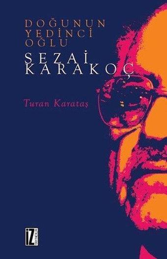 Doğunun Yedinci Oğlu: Sezai Karakoç - Turan Karataş - İz Yayıncılık
