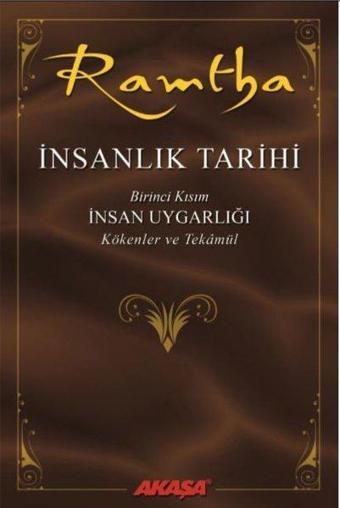 İnsanlık Tarihi Birinci Kısım-İnsan Uygarlığı-Kökenler ve Tekamül - Ramtha  - Akaşa Yayın