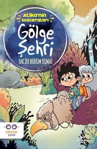 Gölge Şehri-Atika'nın Maceraları - Hacire Büküm Yılmaz - Cezve Çocuk