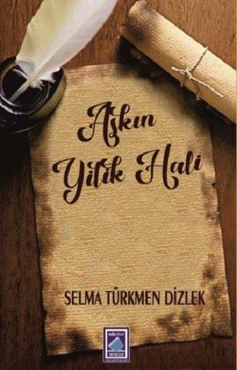 Aşkın Yitik Hali - Selma Türkmen Dizlek - Göl Kitap