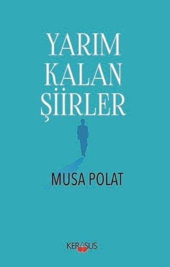 Yarım Kalan Şiirler - Musa Polat - Kerasus