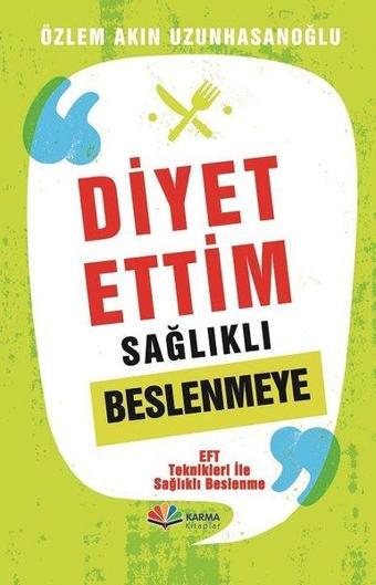 Diyet Ettim Sağlıklı Beslenmeye - Akın Uzunhasanoğlu - Karma Kitaplar Yayınevi