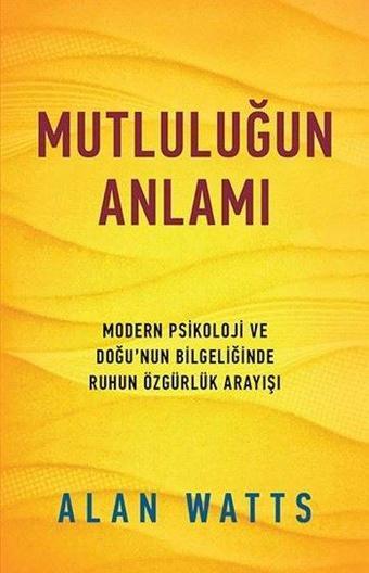 Mutluluğun Anlamı - Alan Watts - Butik