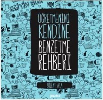 Öğretmeni Kendine Benzetme Rehberi - Bülent Ata - Genç Okur