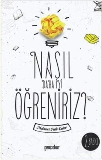 Nasıl Daha İyi Öğreniriz? - Mehmet Fatih Çakır - Genç Okur