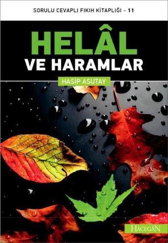 Helal ve Haramlar-Sorulu Cevaplı Fıkıh Kitaplığı-11 - Hasip Asutay - Hacegan Yayıncılık