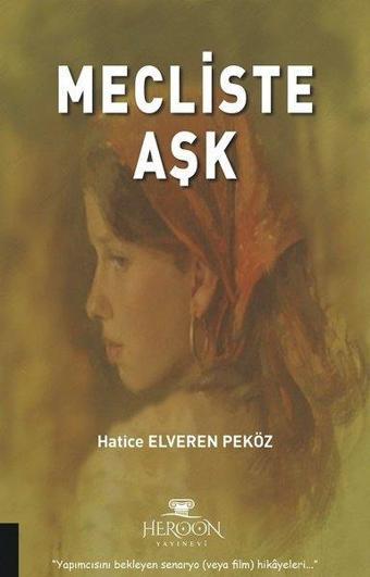 Mecliste Aşk - Hatice Elveren Peköz - Heroon Yayınevi