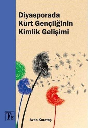 Diyasporada Kürt Gençliğinin Kimlik Gelişimi - Avdo Karataş - Töz Yayınları