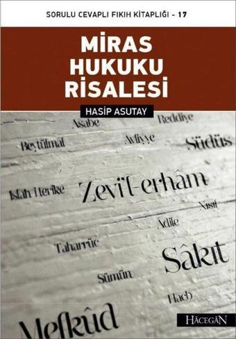 Miras Hukuku Risalesi-Sorulu Cevaplı Fıkıh Kitaplığı-17 - Hasip Asutay - Hacegan Yayıncılık