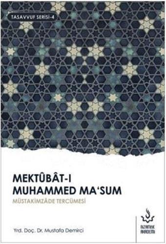 Mektubat-ı Muhammed Ma'sum 1.Cilt-Tasavvuf Serisi 4 - Mustafa Demirci - Nizamiye Akademi