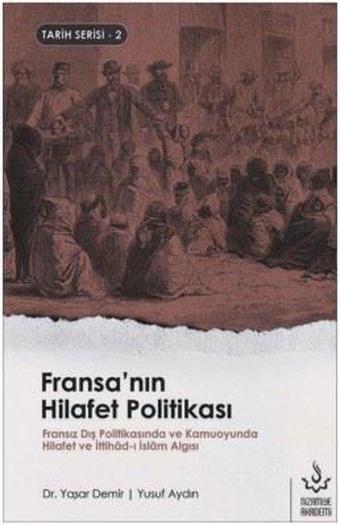 Fransa'nın Hilafet Politikası-Tarih Serisi 2 - Yaşar Demir - Nizamiye Akademi