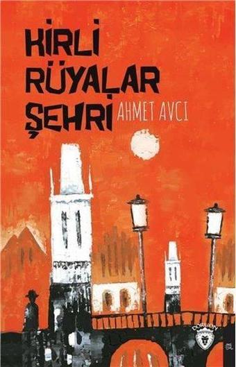 Kirli Rüyalar Şehri - Ahmet Avcı - Dorlion Yayınevi