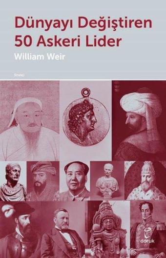 Dünyayı Değiştiren 50 Askeri Lider - William Weir - Doruk Yayınları