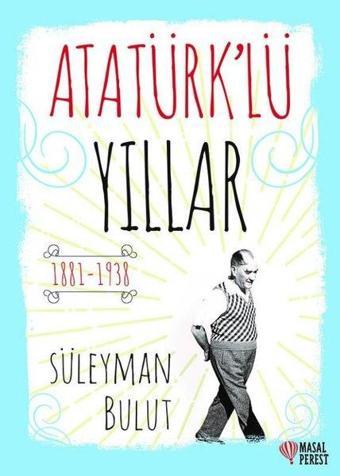 Atatürk'lü Yıllar - Süleyman Bulut - Masalperest