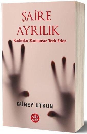 Şaire Ayrılık-Kadınlar Zamansız Terk Eder - Güney Utkun - Elpis-Özel Ürünler