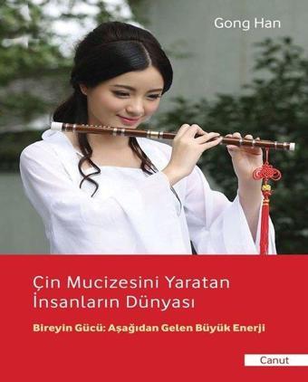 Çin Mucizesini Yaratan İnsanların Dünyası - Gong Han - İpekyolu Kültür ve Edebiyat