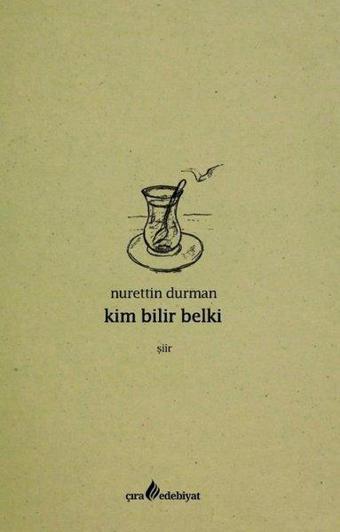 Kim Bilir Belki - Nurettin Durman - Çıra Yayınları